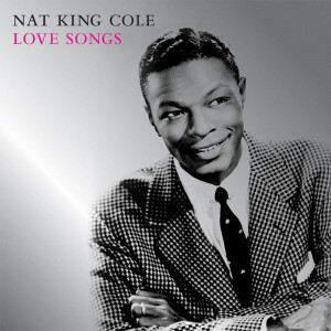 NAT KING COLE - LOVE SONGS