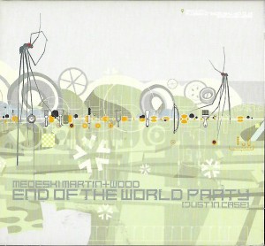 MEDESKI MARTIN+WOOD - END OF THE WORLD PARTY