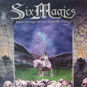 SIX MAGICS - DEAD KINGS OF THE UNHOLY VALLEY