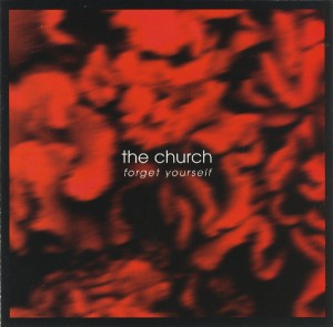 THE CHURCH - FORGET YOUSELF