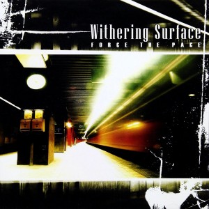 WITHERING SURFACE - FORCE THE PACE