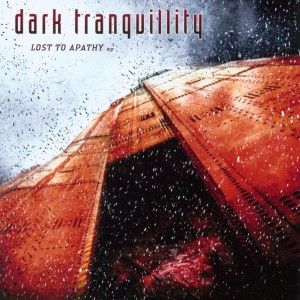 DARK TRANQUILLITY - LOST TO APATHY