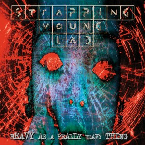 STRAPPING YOUNG LAD - HEAVY AS REALLY HEAVY THING