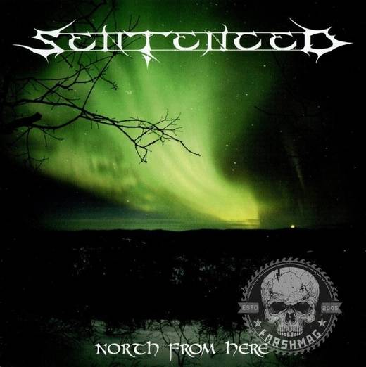SENTENCED - NORTH FROM HERE