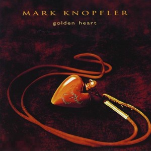 MARK KNOPFLER - GOLDEN HEART