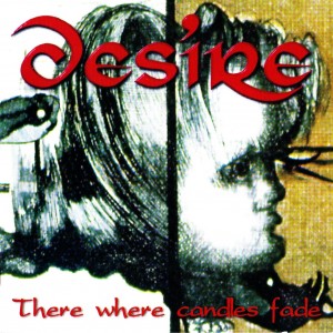 DESIRE - THERE WHERE CANDLES FADE