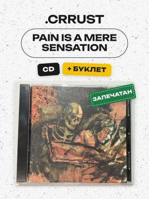 .Crrust - Pain Is a Mere Sensation (CD)