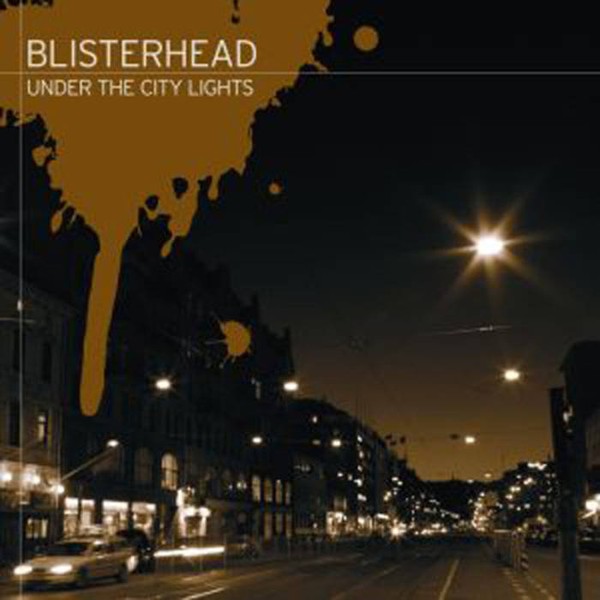 Blisterhead – Under The City Lights