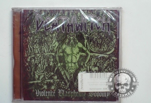 DEATHWITCH - VIOLENCE BLASPHEMY SODOMY