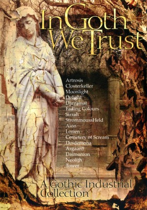 IN GOTH WE TRUST - A GOTHIC INDUSTRIAL COLLECTION (DVD+CD)