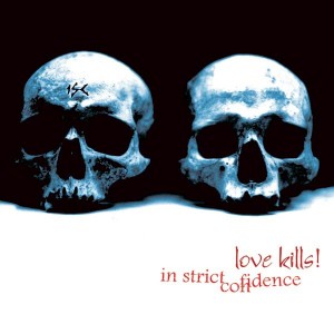 IN STRICT CONFIDENCE - LOVE KILLS!