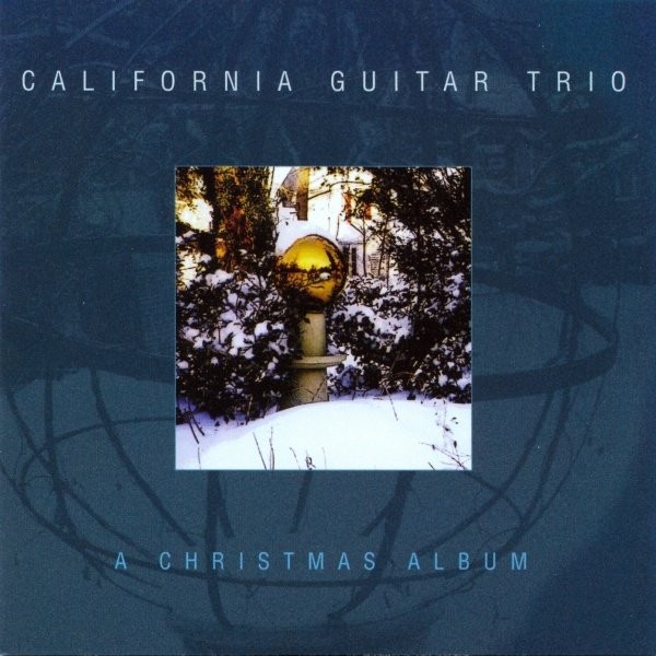 CALIFORNIA GUITAR TRIO - CHRISTMAS ALBUM