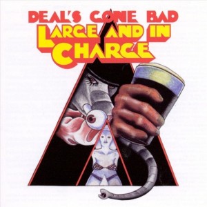 DEAL'S GONE BAD - LARGE AND IN CHARGE