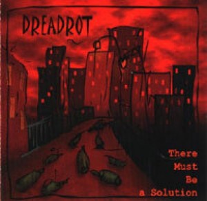 DREADROT - THERE MUST BE A SOLUTION