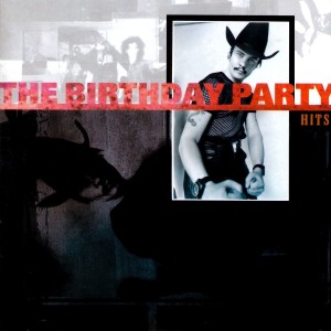 THE BIRTHDAY PARTY - HITS 