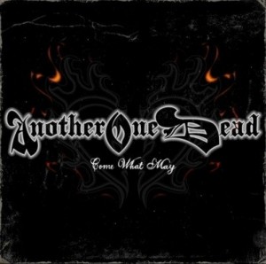 ANOTHER ONE DEAD - COME WHAT MAY