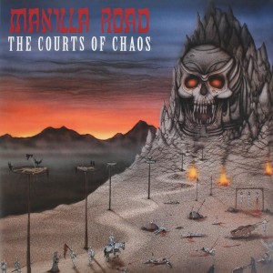 MANILLA ROAD - COURTS OF CHAOS