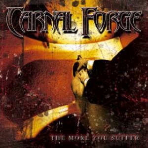 CARNAL FORCE - THE MORE YOU SUFFER