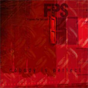FRAMES PER SECOND (FPS/F.P.S.) - NOBODY IS PERFECT