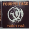 FOURTH FACE - TVARI V TVAR 