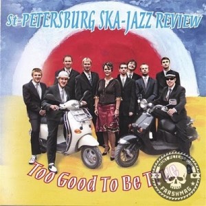 ST.PETERSBURG SKA-JAZZ REVIEW - TOO GOOD TO BE TRUE