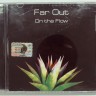 FAR OUT - ON THE FLOW