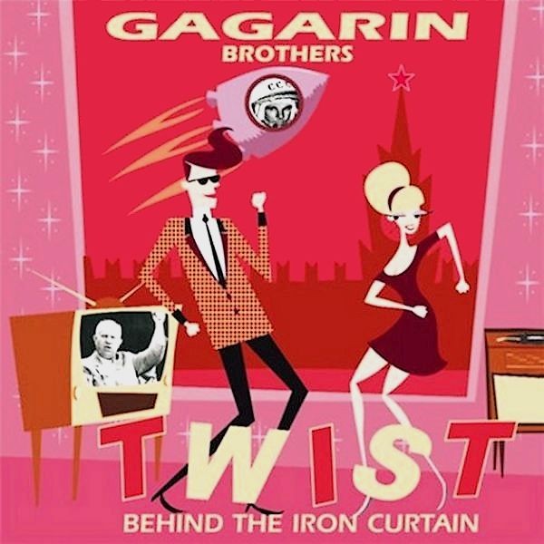GAGARIN BROTHERS - TWIST BEHIND THE IRON CURTAIN