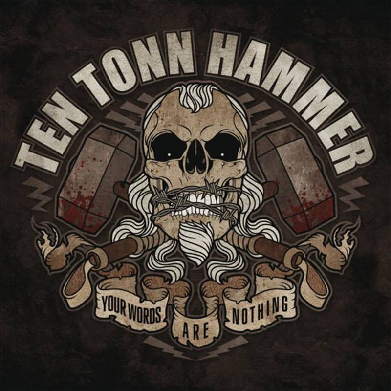 TEN TONN HAMMER - YOUR WORDS ARE NOTHING