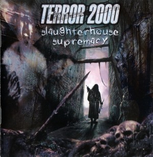 TERROR 2000 - SLAUGHTERHOUSE SUPREMACY
