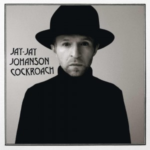 JAY-JAY JOHANSON - COCKROACH