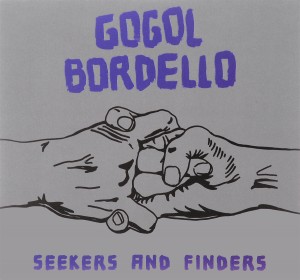 GOGOL BORDELLO - SEEKERS AND FINDERS