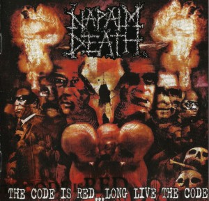 NAPALM DEATH - THE CODE IS RED ... LONG LIVE THE CODE