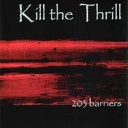 KILL THE THRILL - 203 BARRIERS