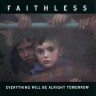 FAITHLESS - EVERYTHING WILL BE ALRIGHT TOMORROW