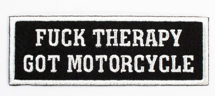 нашивка - FUCK THERAPY GOT MOTORCYCLE (НА...ТЕРАПИЮ ДАЙТЕ МОТОЦИКЛ)