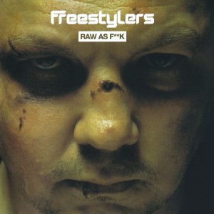FREESTYLERS - RAW AS F**K